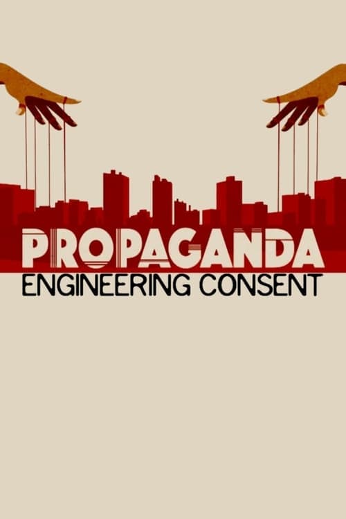 Propaganda : la fabrique du consentement