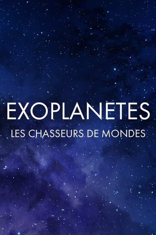 Exoplanètes : les chasseurs de mondes