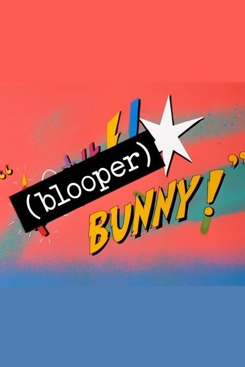 (Blooper) Bunny!