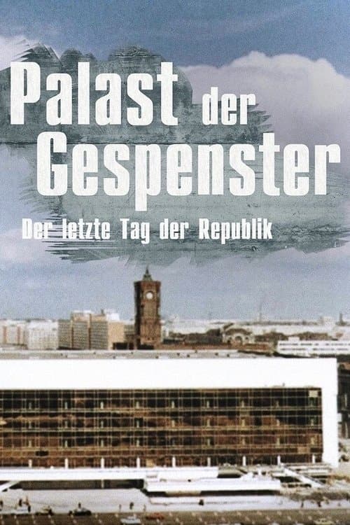 Palast der Gespenster: Der letzte Jahrestag der DDR